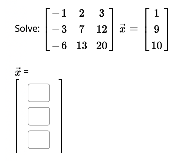 Solved -1 2 3 Solve: -3 7 12 12 Ž - 6 13 20 - = 9 10 Ž 12 = | Chegg.com