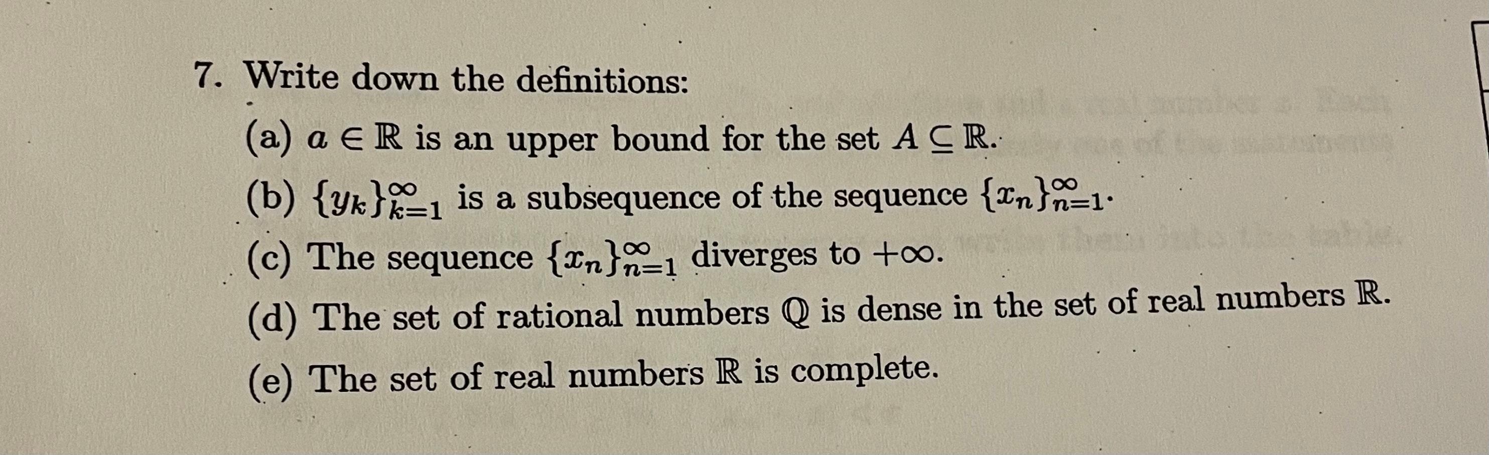 Solved 7. Write down the definitions: (a) a∈R is an upper | Chegg.com