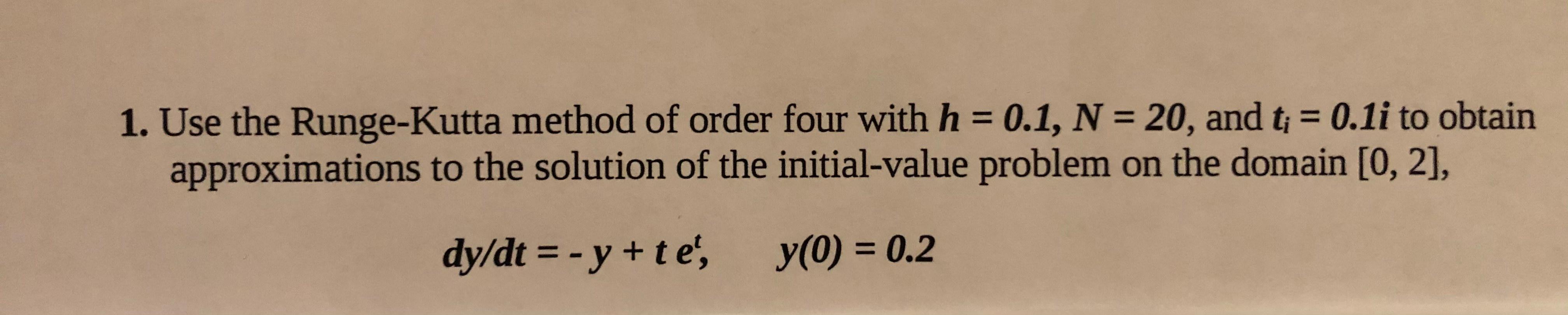 Solved 1. Use The Runge-Kutta Method Of Order Four With H = | Chegg.com