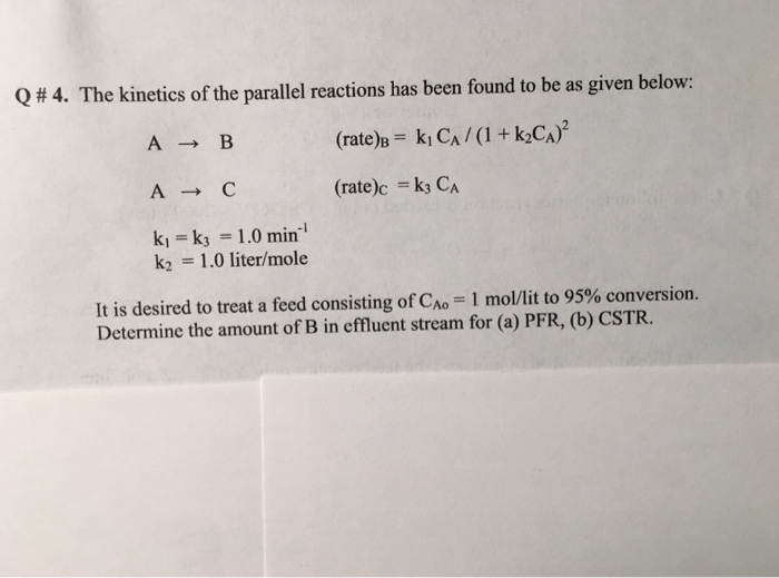 Solved Q # 4, The kinetics of the parallel reactions has | Chegg.com