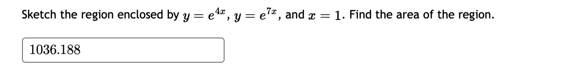 Solved Sketch The Region Enclosed By Y E4x Y E7x ﻿and X 1