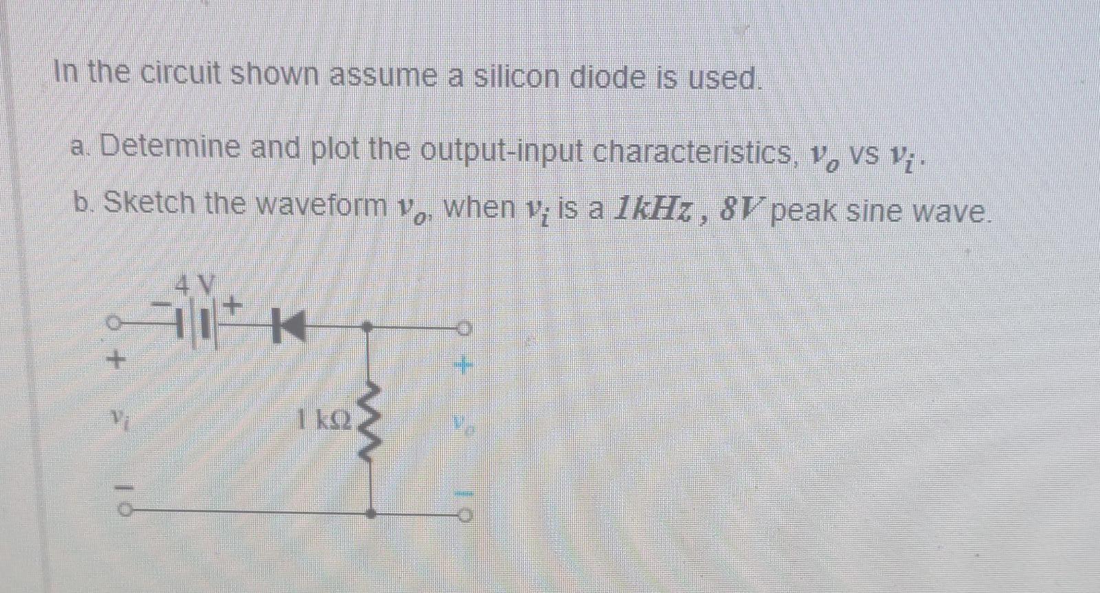 Solved In The Circuit Shown Assume A Silicon Diode Is Used. | Chegg.com