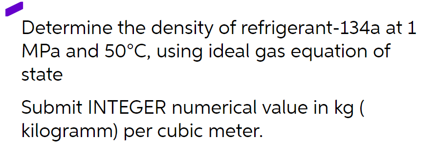 Solved Determine the density of refrigerant-134a at 1 MPa | Chegg.com