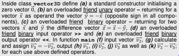 Inside class vector 3D define (a) a standard constructor initialising a zero vector 0, (b) an overloaded friend unary operato
