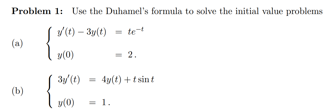 Solved Problem 1: Use the Duhamel's formula to solve the | Chegg.com