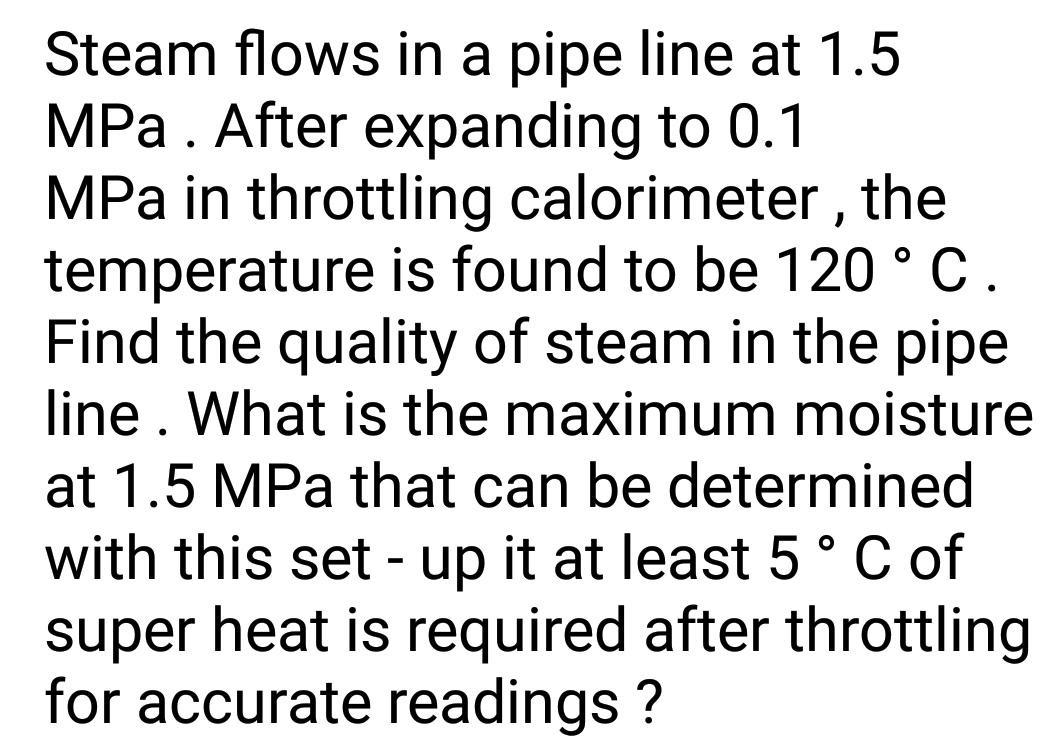 Steam flows in a pipe line at 1.5 MPa. After