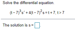 Solved Solve the differential equation. (t-7) s' + 4(t - | Chegg.com