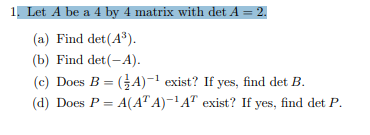 Solved Let A be a 4 by 4 matrix with det A=2. (a) Find | Chegg.com