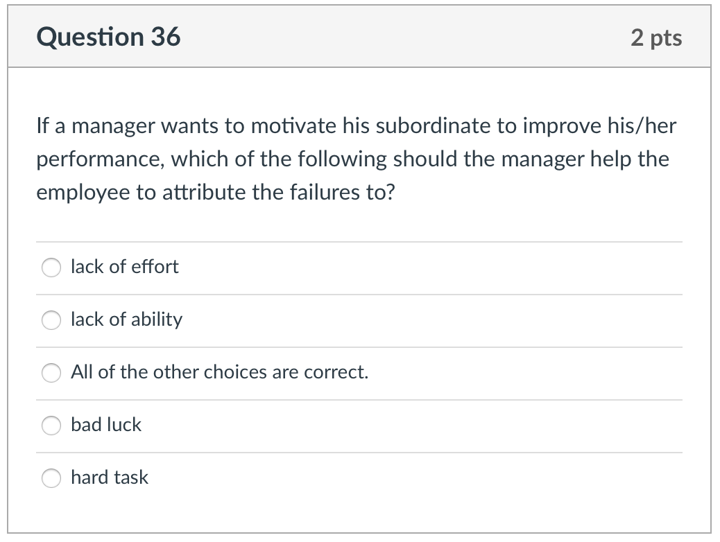 Solved Question 36 2 pts If a manager wants to motivate his | Chegg.com