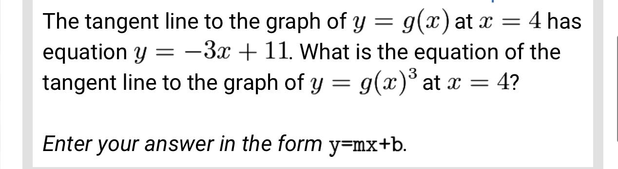 Solved The tangent line to the graph of y=g(x) at x=4 has | Chegg.com