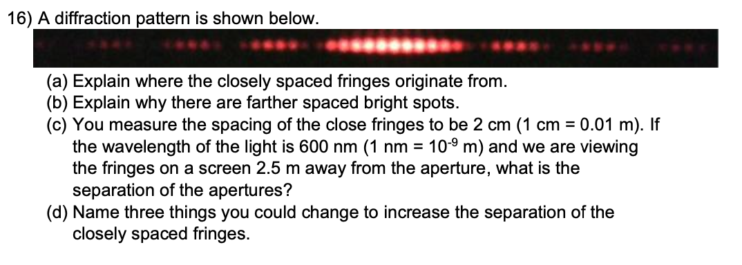 Solved 16) A diffraction pattern is shown below. (a) Explain | Chegg.com
