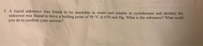 Solved 5. A liquid unknown was found to be insoluble in | Chegg.com