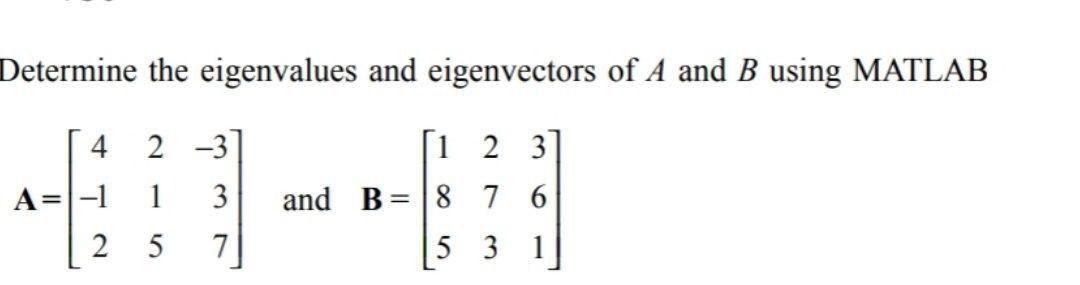 Solved Determine the eigenvalues and eigenvectors of A and B | Chegg.com