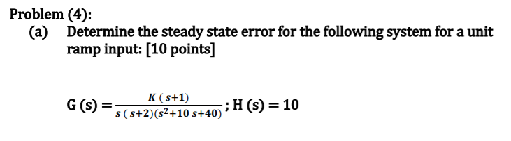 Solved Problem (4): (a) Determine the steady state error for | Chegg.com