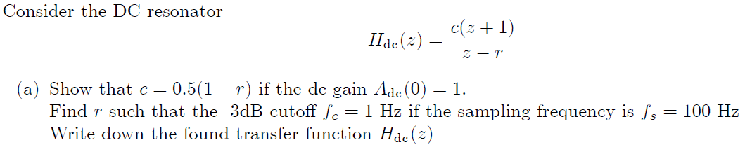 Solved Consider the DC resonator Hdc (2) c(z + 1) 2-r (a) | Chegg.com