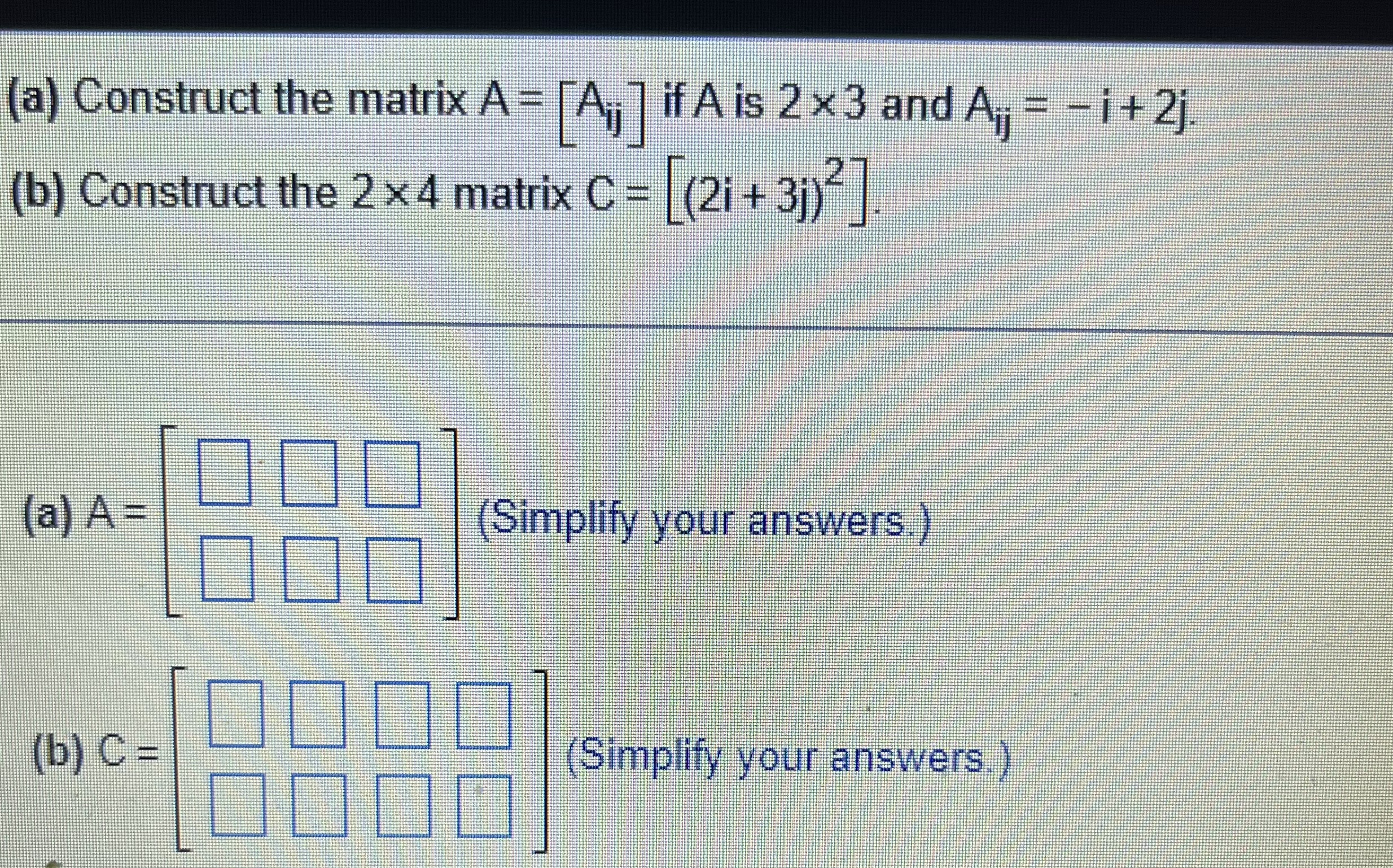 Solved (a) ﻿Construct the matrix A=[Aij] ﻿if A ﻿is 2×3 ﻿and | Chegg.com
