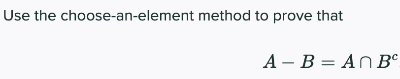 Solved Use The Choose-an-element Method To Prove That A - B | Chegg.com