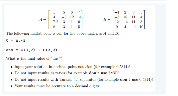 Solved B= 1 5 6 7 2 3 5 -3 12 14 -3 15 11 4 A= -7.2 3 1 0 12 