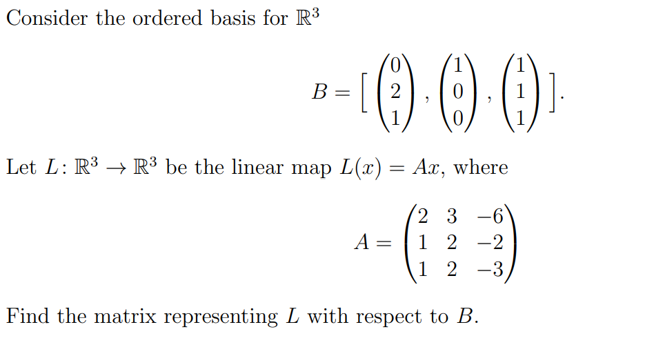 Solved Consider The Ordered Basis For R3 B 0 0 0 2 1 0 0 Let | Chegg.com