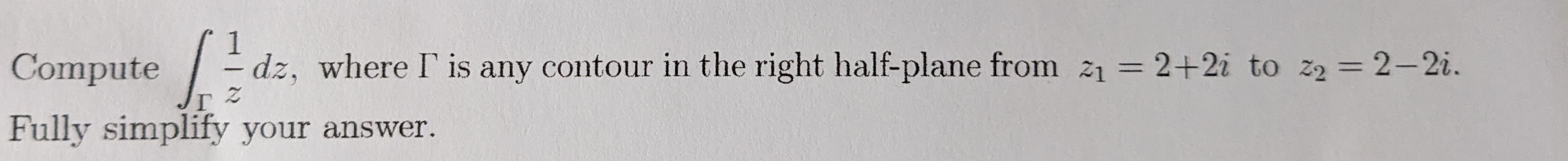 Solved Compute ∫Γz1dz, where Γ is any contour in the right | Chegg.com