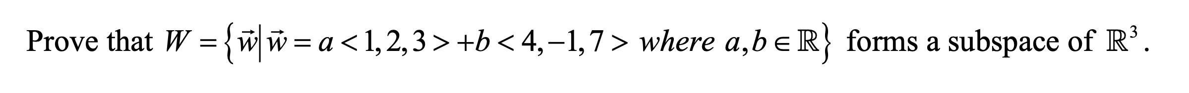 Solved Prove that W ={üſw=a +6 where a,be R} | Chegg.com