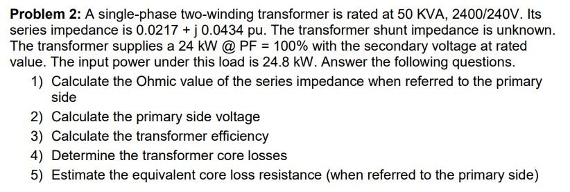 Solved Problem 2: A Single-phase Two-winding Transformer Is | Chegg.com