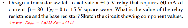 Solved c. Design a transistor switch to activate a +15 V | Chegg.com