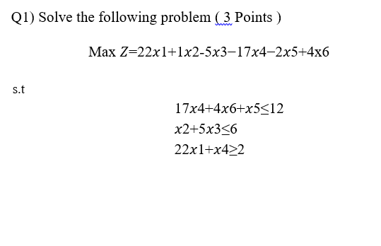 Solved Q1) Solve the following problem (3 Points ) Max | Chegg.com