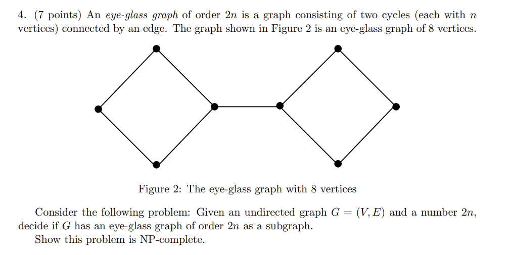 Solved 4. (7 points) An eye-glass graph of order 2n is a | Chegg.com