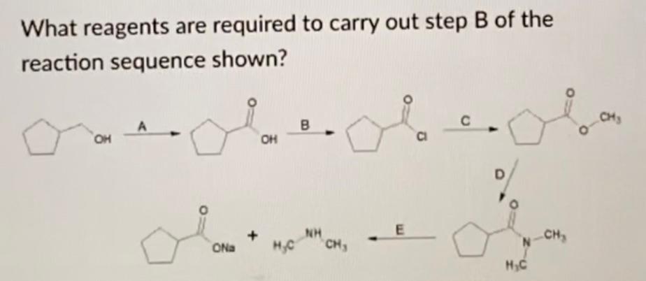 Solved What reagents are required to carry out step B of the | Chegg.com