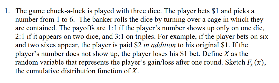 Solved 1. The Game Chuck-a-luck Is Played With Three Dice. | Chegg.com