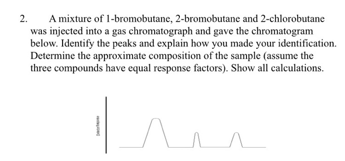 Solved 2. A mixture of 1-bromobutane, 2-bromobutane and | Chegg.com