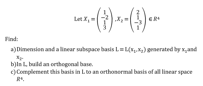 Let \( X_{1}=\left(\begin{array}{c}1 \\ -2 \\ 1 \\ 3\end{array}\right), X_{2}=\left(\begin{array}{c}2 \\ 1 \\ -3 \\ 1\end{arr