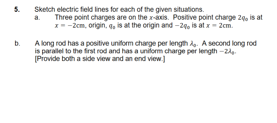 Solved Sketch electric field lines for each of the given | Chegg.com