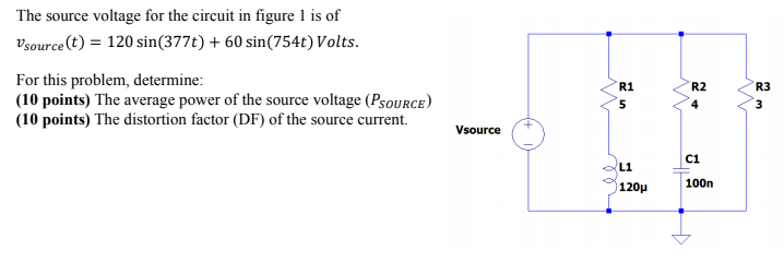 Solved The source voltage for the circuit in figure 1 is of | Chegg.com