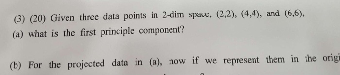 Solved (3) (20) Given three data points in 2-dim space, | Chegg.com