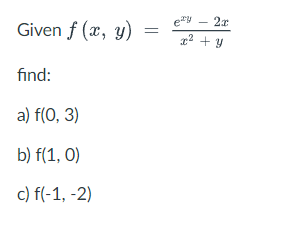 Solved Given F (x, Y) Find: A) F(0, 3) B) F(1, 0) C) F(-1, | Chegg.com