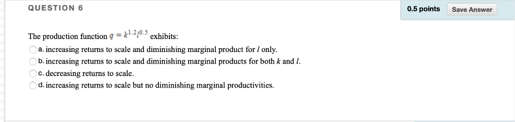 Solved QUESTION 6 0.5 points Save Answer The production | Chegg.com
