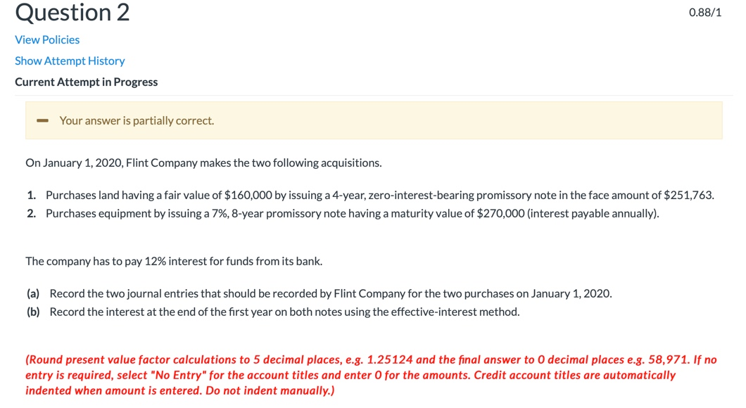 Solved Question 2 0.88/1 View Policies Show Attempt History