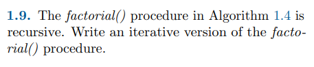 Solved 1.9. The factorial() procedure in Algorithm 1.4 is | Chegg.com