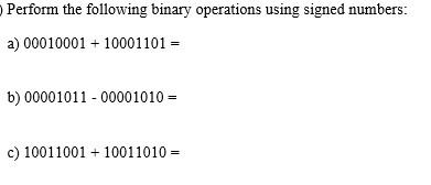 Solved Perform the following binary operations using signed | Chegg.com