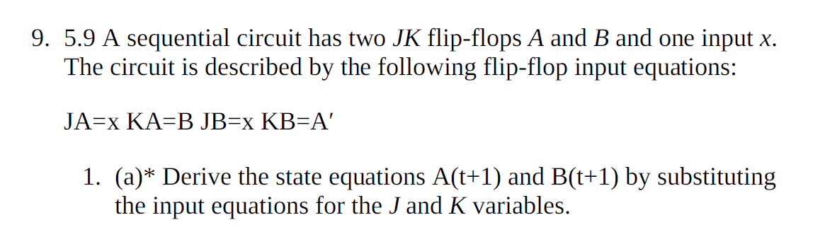 Solved 9. 5.9 A Sequential Circuit Has Two JK Flip-flops A | Chegg.com