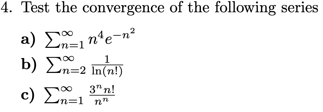 Solved 4. Test the convergence of the following series a) Σ, | Chegg.com