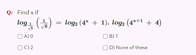 Solved Q: Find x if log log2 (4x + 1). log2 (4x+1 + 4) A) 0 | Chegg.com