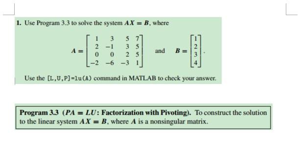 Solved 1. Use Program 3.3 To Solve The System AX = B. Where | Chegg.com