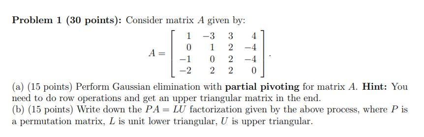 Solved -3 Problem 1 (30 points): Consider matrix A given by: | Chegg.com