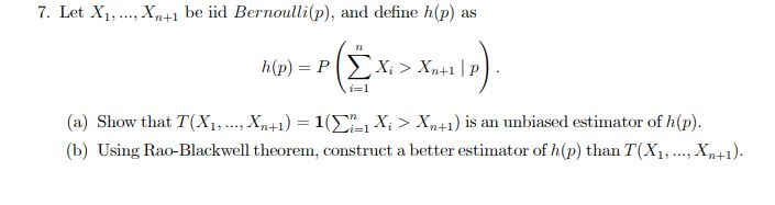 Solved 7. Let X1,…,Xn+1 be iid Bernoulli (p), and define | Chegg.com