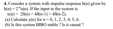 Solved 4. Consider a system with impulse response h(n) given | Chegg.com