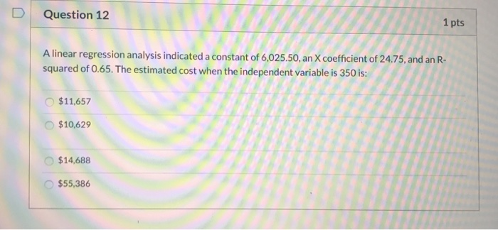 Solved Question 12 1 pts A linear regression analysis | Chegg.com