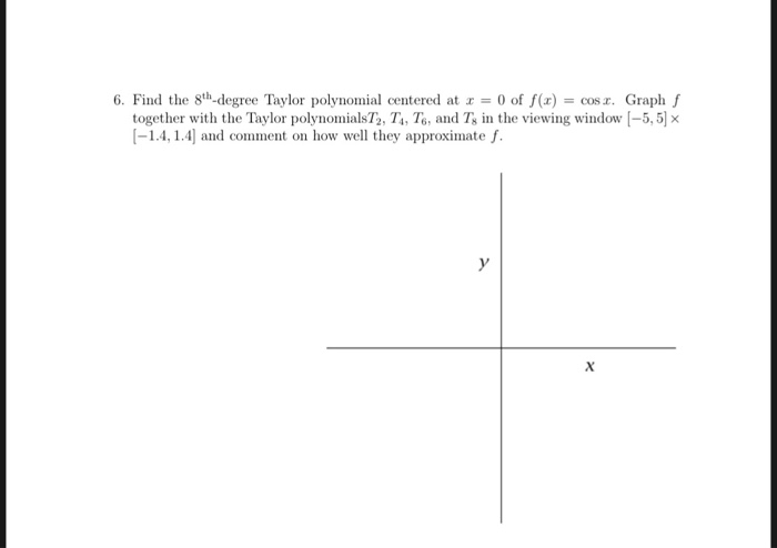 Solved 6. Find the 8th-degree Taylor polynomial centered at | Chegg.com